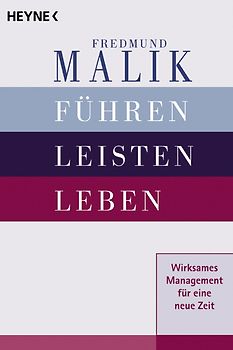 Führen, Leisten, Leben: Wirksames Management für eine neue Zeit - Fredmund Malik [Taschenbuch, 12. Auflage 2005]