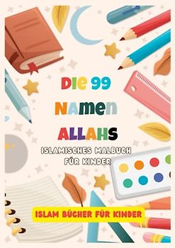 Islam bücher für Kinder, Die 99 Namen Allahs: islamisches Malbuch für Kinder