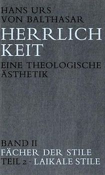 Herrlichkeit. Eine theologische Ästhetik / Fächer der Stile