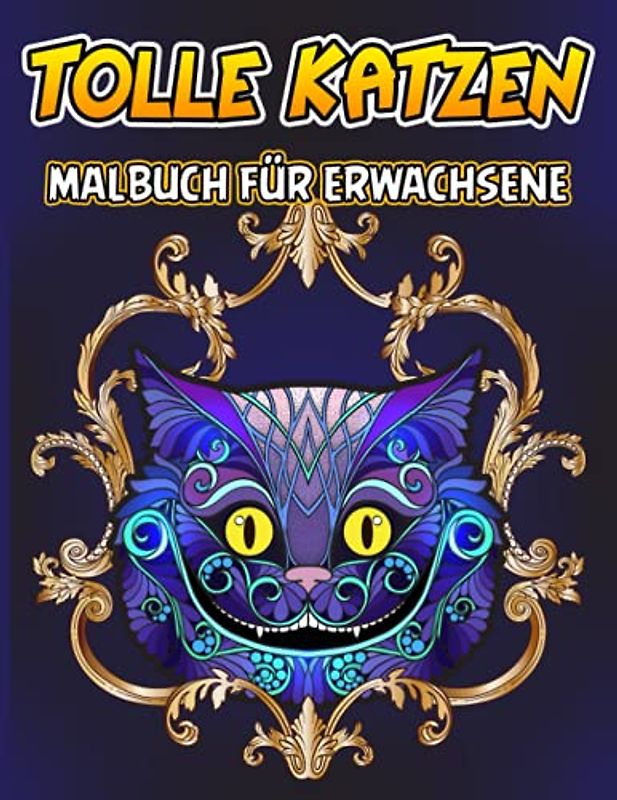 Tolle Katzen Malbuch: Süße Katzen Malbuch, Ideale Ausmalbuch zur Stressbewältigung und Entspannung, A4 Kreativ Malen Ausmalbücher