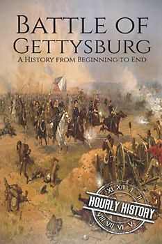 Battle of Gettysburg: A History from Beginning to End (American Civil War)