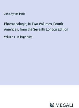 Pharmacologia; In Two Volumes, Fourth American, from the Seventh London Edition