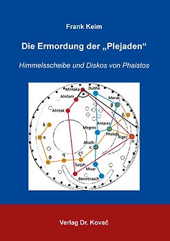 Die Ermordung der „Plejaden“: Himmelsscheibe und Diskos von Phaistos