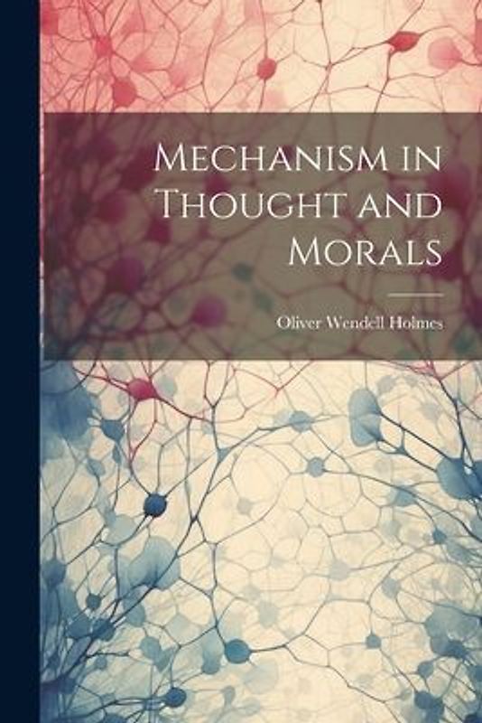 Mechanism in Thought and Morals