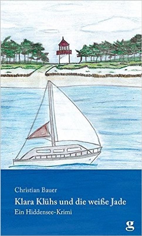 Klara Klühs und die weiße Jade. Ein Hiddensee-Krimi