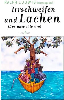 Irrschweifen und Lachen. L'errance et le rire