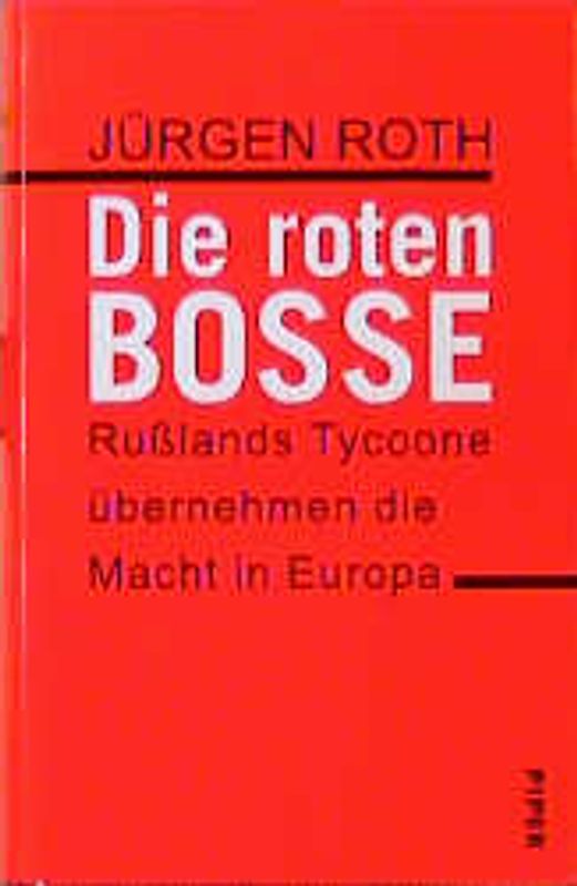 Die roten Bosse. Russlands Tycoone übernehmen die Macht in Europa