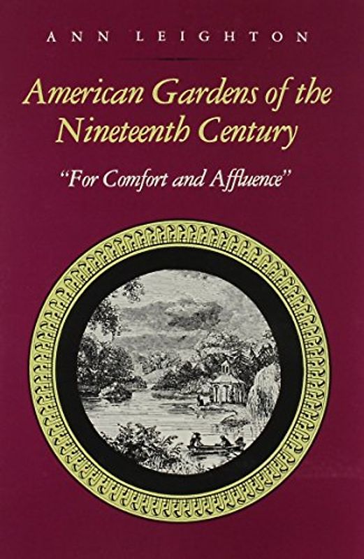 Amer Gardens / 19th Century: For Comfort and Affluence - Leighton, Ann