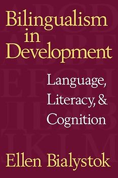 Bilingualism in Development: Language, Literacy, and Cognition - Ellen Bialystok