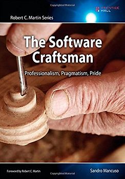 The Software Craftsman: Professionalism, Pragmatism, Pride (Robert C. Martin) - Mancuso, Sandro