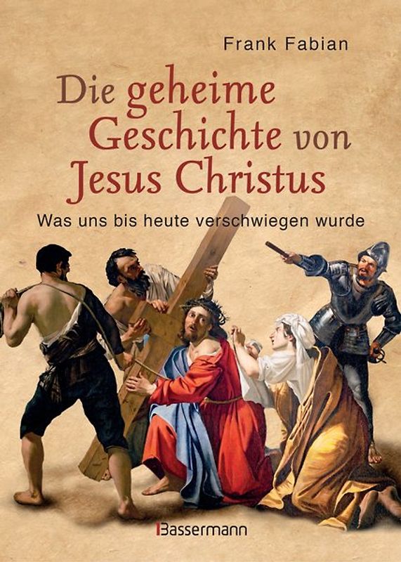 Die geheime Geschichte von Jesus Christus