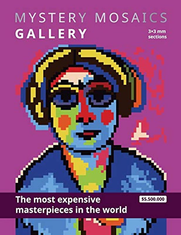 MYSTERY MOSAICS. GALLERY. The most expensive masterpieces in the world. 3x3 mm sections.: Color by number book for adults.