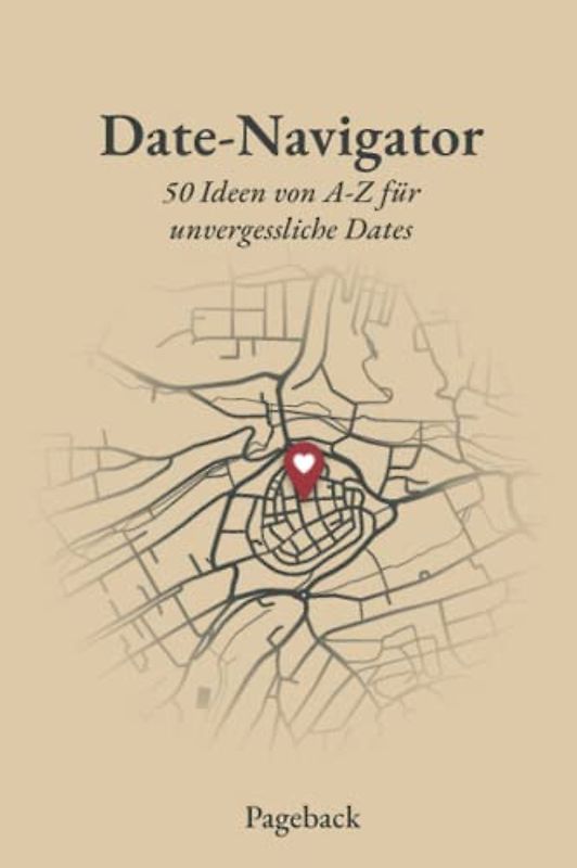 Date Navigator: 50 Ideen von A-Z für unvergessliche Dates (zum Ausfüllen)