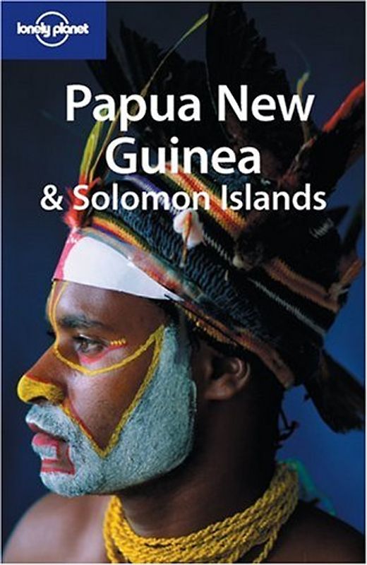Papua New Guinea. And Solomon Islands (Lonely Planet Papua New Guinea & Solomon Islands)