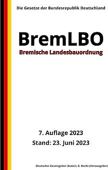 Bremische Landesbauordnung - BremLBO, 7. Auflage 2023: Die Gesetze der Bundesrepublik Deutschland