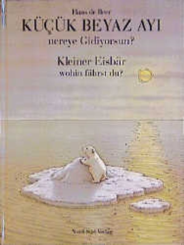 Küçük Beyaz Ayi nereye Giiyorsun /Kleiner Eisbär wohin fährst Du?