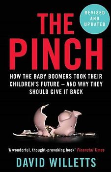 The Pinch: How the Baby Boomers Took Their Children's Future - And Why They Should Give It Back