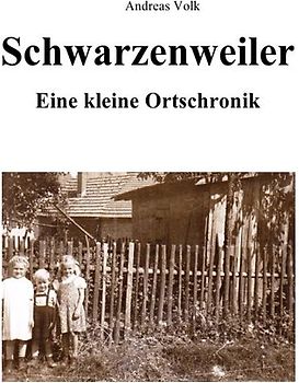 Schwarzenweiler - Eine kleine Ortschronik