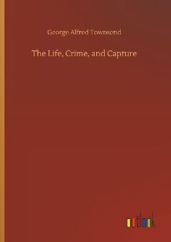 The Life, Crime, and Capture
