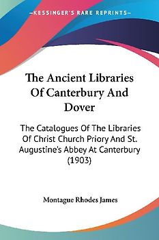 The Ancient Libraries Of Canterbury And Dover
