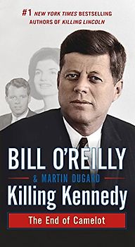 Killing Kennedy: The End of Camelot (Bill O'Reilly's Killing)