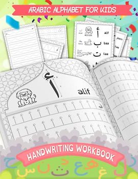 Arabic Alphabet For Kids - Handwriting workbook: Arabic Writing Practice Workbook To Learn How To write the Arabic Letters For Kids, Preschool and ... | For boys and girls from 3 to 6 years old |