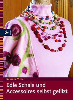 Edle Schals und Accesoires selbst gefilzt