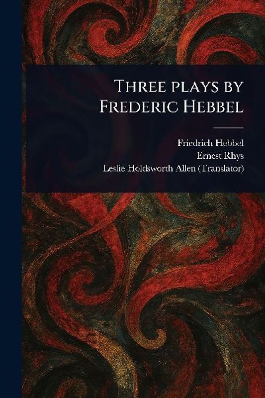 Three Plays by Frederic Hebbel
