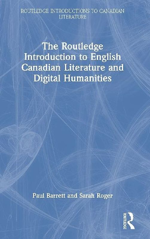 The Routledge Introduction to English Canadian Literature and Digital Humanities