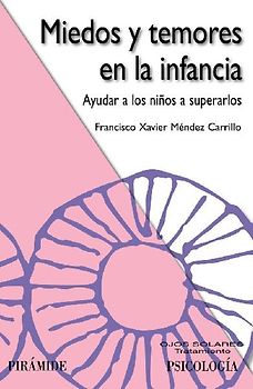 Miedos y temores en la infancia : ayudar a los niños a superarlos