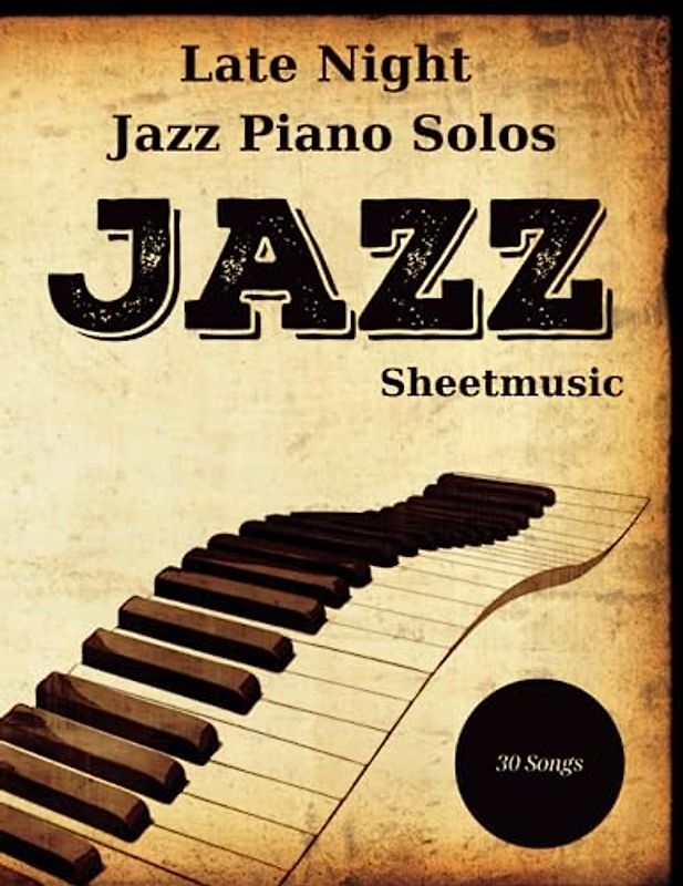 Easy Jazz Piano Solos: A Collection Of 30 Songs Late Night Jazz Sheetmusic