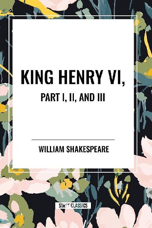King Henry VI, Part I, II, and III