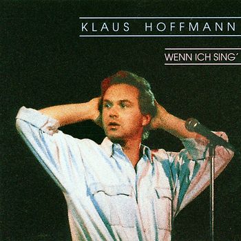 Klaus Hoffmann - Wenn Ich Sing (Live)