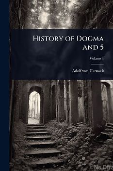 History of Dogma and 5
