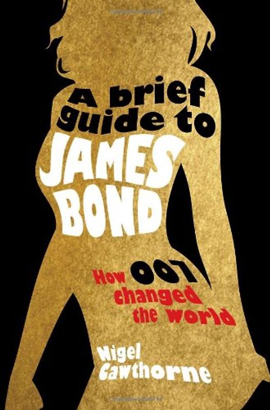 Brief Guide to James Bond - Cawthorne, Nigel