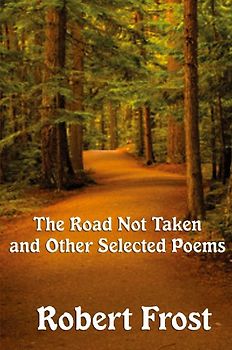 The Road Not Taken and Other Selected Poems