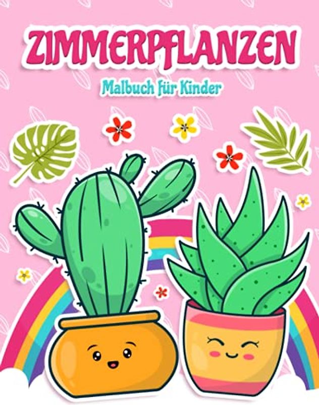 Zimmerpflanzen Malbuch für Kinder: Einfache und Lustige Zimmerpflanze Malvorlagen für Kinder, Jungen und Mädchen im Alter von 2-8 Jahren. (Perfekte Geschenkidee für Kinder!)