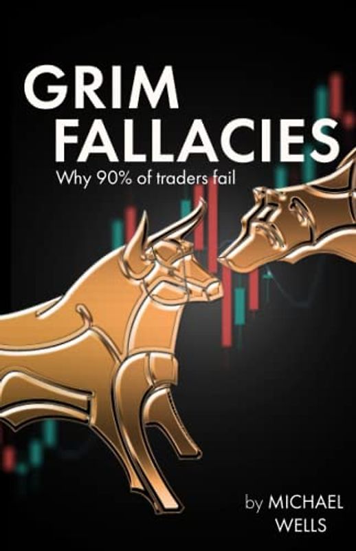 Grim Fallacies: 90% of traders fail, How to be in the 10%