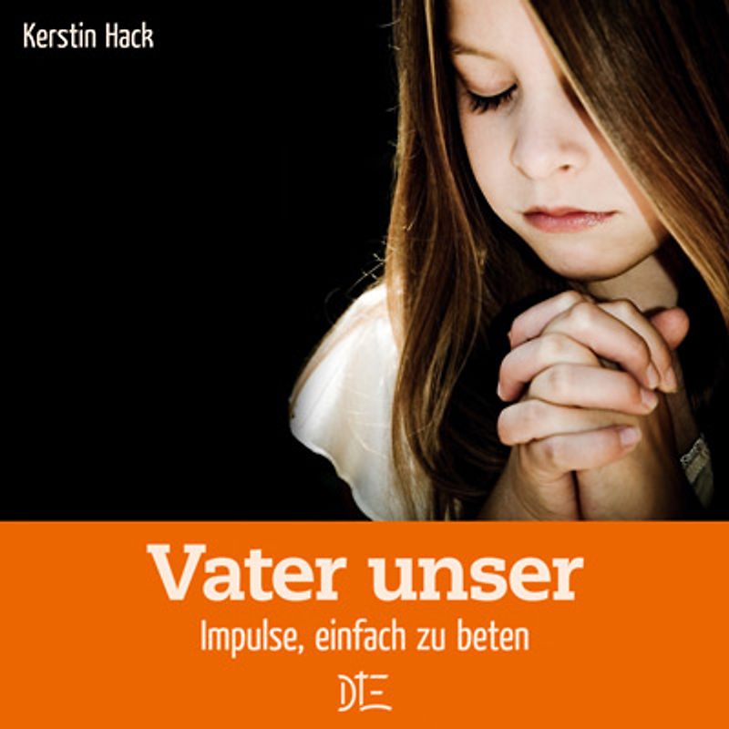 Vater unser. Impulse, einfach zu beten