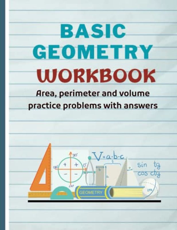 Basic Geometry Workbook: Area, Perimeter and Volume Practice Problems with Answers