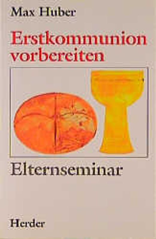 Erstkommunion vorbereiten. Elternseminar
