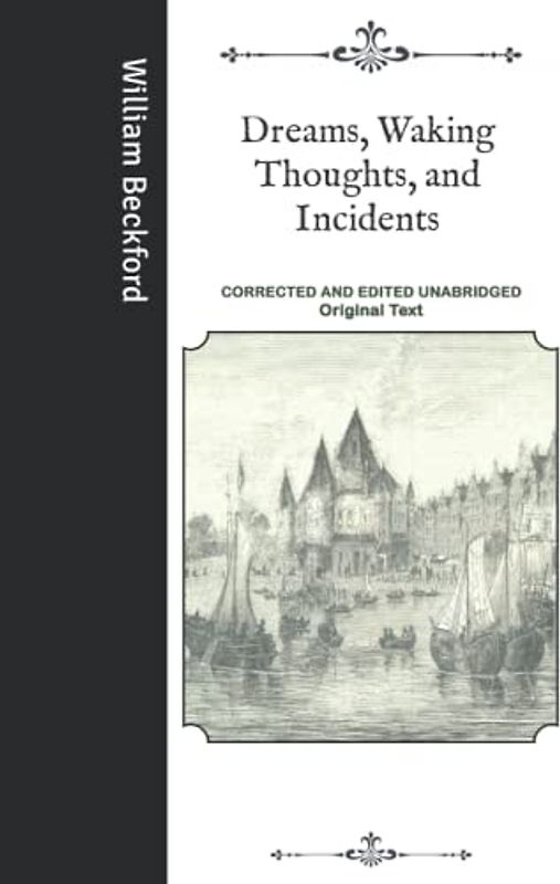 Dreams, Waking Thoughts, and Incidents: Corrected and Edited Unabridged Original Text