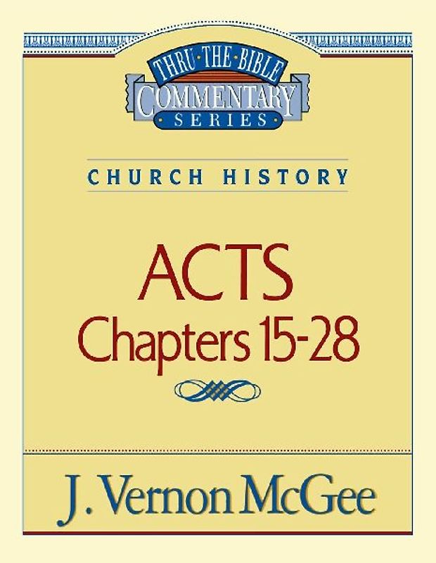 Thru the Bible Vol. 41: Church History (Acts 15-28)