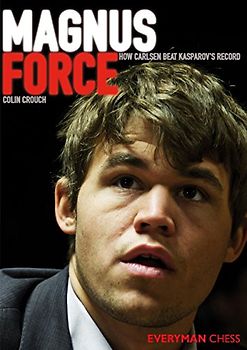 Magnus Force: How Carlsen Beat Kasparov's Record - Crouch, Colin