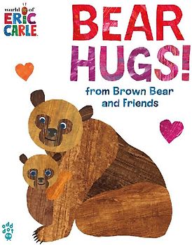 Bear Hugs! from Brown Bear and Friends (World of Eric Carle) Oversize Edition