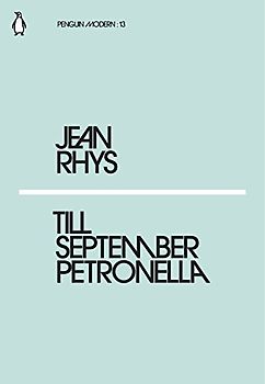Till September Petronella: Jean Rhys (Penguin Modern)