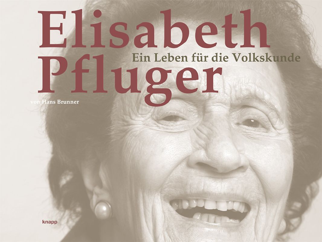 Elisabeth Pfluger - Ein Leben für die Volkskunde