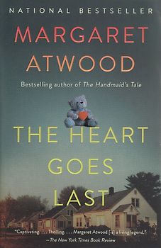 The Heart Goes Last - Margaret Atwood [Paperback]