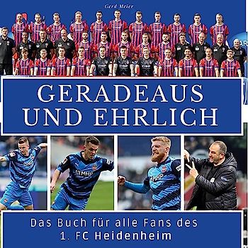 Das Buch für alle Fans des 1. FC Heidenheim: Geradeaus und ehrlich