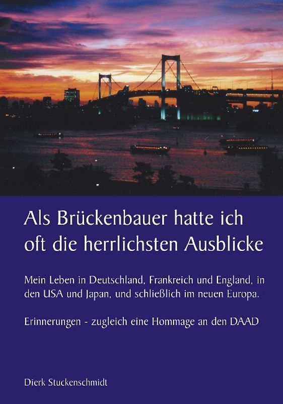 Als Brückenbauer hatte ich oft die herrlichsten Ausblicke